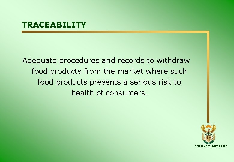 TRACEABILITY Adequate procedures and records to withdraw food products from the market where such TRACEABILITY Adequate procedures and records to withdraw food products from the market where such