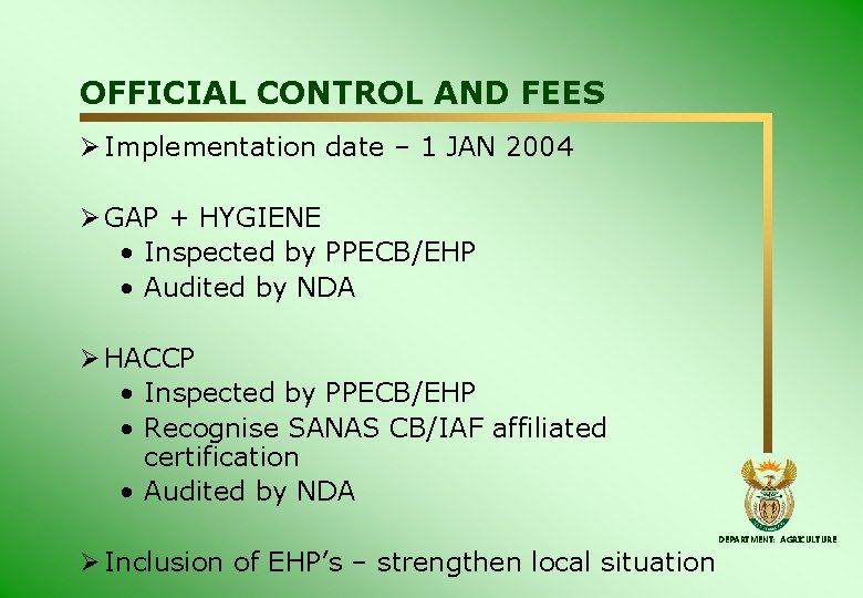 OFFICIAL CONTROL AND FEES Ø Implementation date – 1 JAN 2004 Ø GAP + OFFICIAL CONTROL AND FEES Ø Implementation date – 1 JAN 2004 Ø GAP +