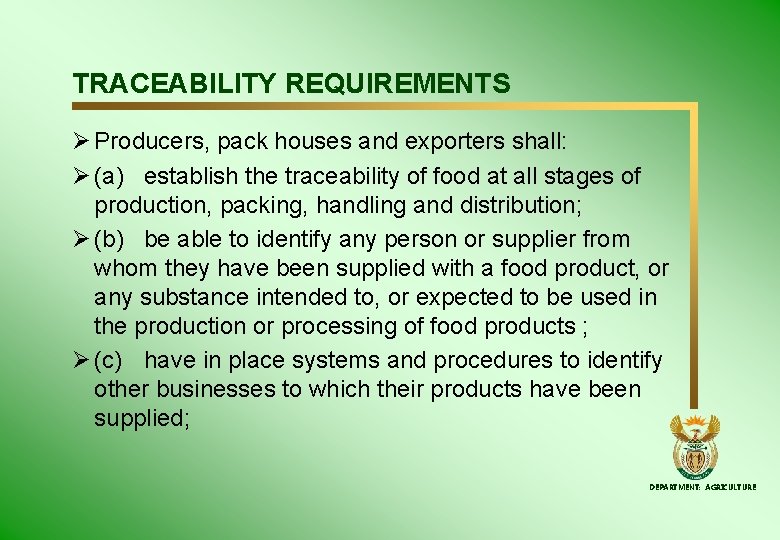 TRACEABILITY REQUIREMENTS Ø Producers, pack houses and exporters shall: Ø (a) establish the traceability