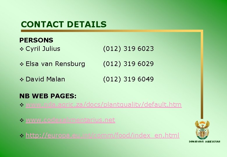 CONTACT DETAILS PERSONS v Cyril Julius (012) 319 6023 v Elsa van Rensburg (012)