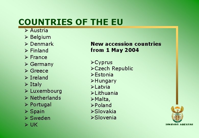 COUNTRIES OF THE EU Ø Austria Ø Belgium Ø Denmark Ø Finland Ø France