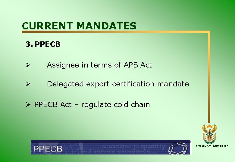 CURRENT MANDATES 3. PPECB Ø Assignee in terms of APS Act Ø Delegated export