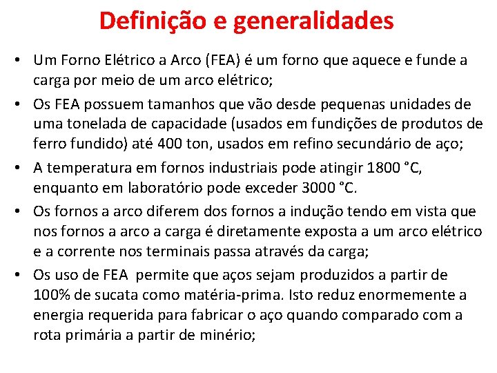 Definição e generalidades • Um Forno Elétrico a Arco (FEA) é um forno que