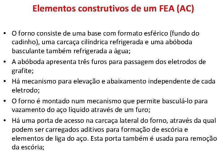 Elementos construtivos de um FEA (AC) • O forno consiste de uma base com