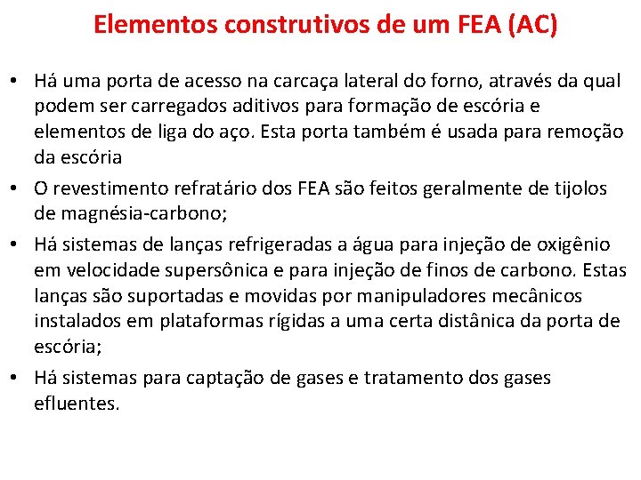 Elementos construtivos de um FEA (AC) • Há uma porta de acesso na carcaça