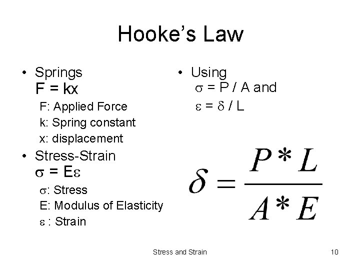 Hooke’s Law • Springs • Using = P / A and = /L F