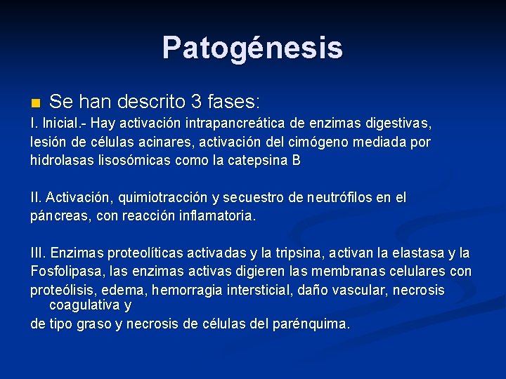 Patogénesis n Se han descrito 3 fases: I. Inicial. - Hay activación intrapancreática de