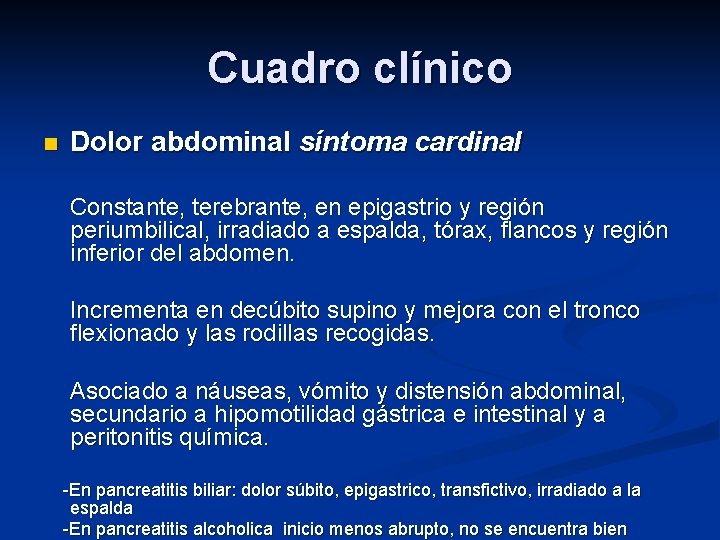 Cuadro clínico n Dolor abdominal síntoma cardinal Constante, terebrante, en epigastrio y región periumbilical,