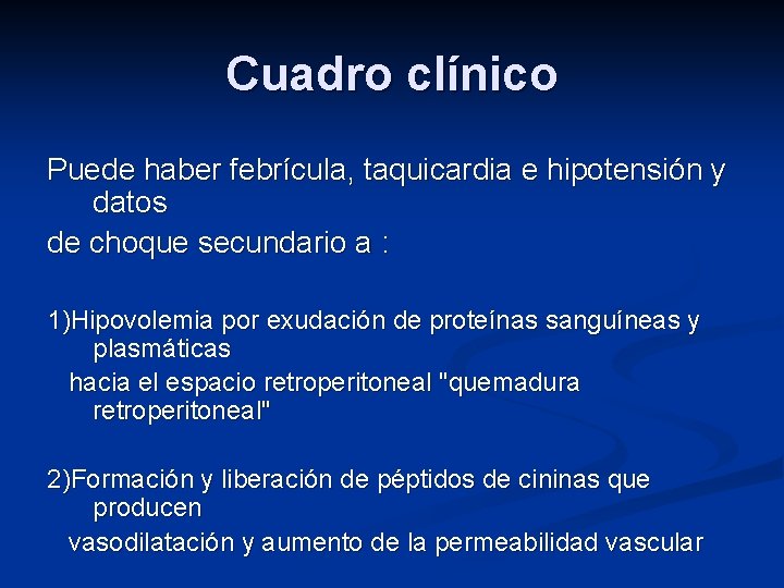 Cuadro clínico Puede haber febrícula, taquicardia e hipotensión y datos de choque secundario a