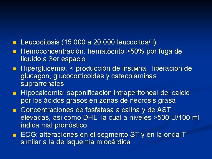 n n n Leucocitosis (15 000 a 20 000 leucocitos/ l) Hemoconcentración: hematócrito >50%