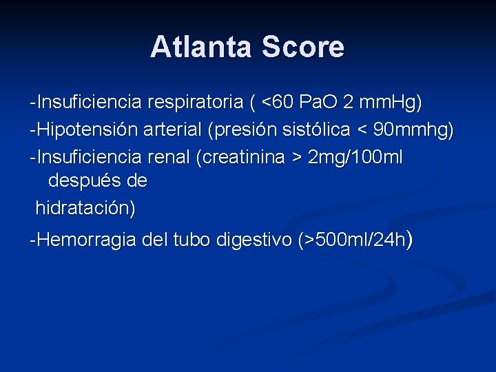 Atlanta Score -Insuficiencia respiratoria ( <60 Pa. O 2 mm. Hg) -Hipotensión arterial (presión