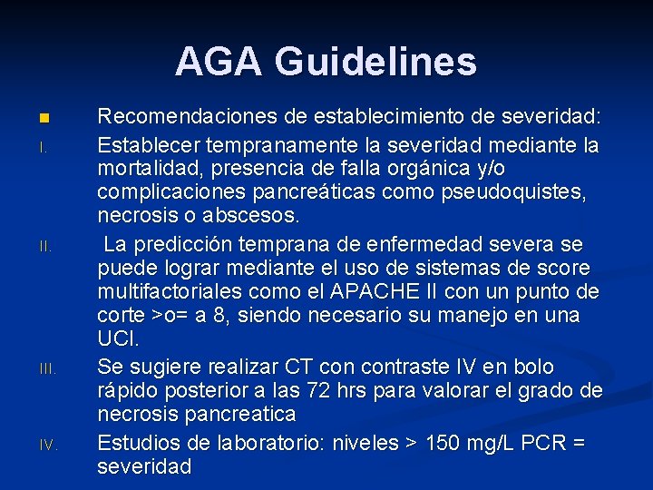 AGA Guidelines n I. III. IV. Recomendaciones de establecimiento de severidad: Establecer tempranamente la