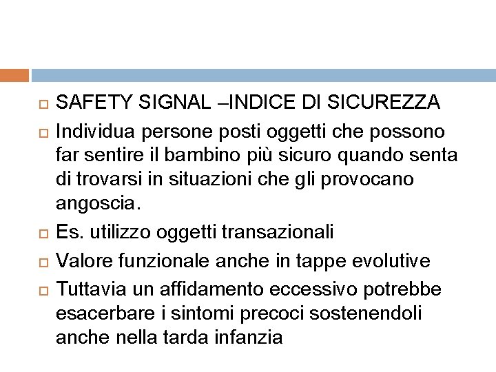  SAFETY SIGNAL –INDICE DI SICUREZZA Individua persone posti oggetti che possono far sentire