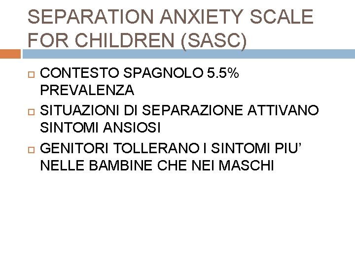 SEPARATION ANXIETY SCALE FOR CHILDREN (SASC) CONTESTO SPAGNOLO 5. 5% PREVALENZA SITUAZIONI DI SEPARAZIONE