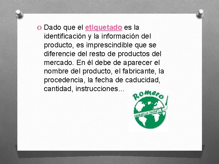 O Dado que el etiquetado es la identificación y la información del producto, es