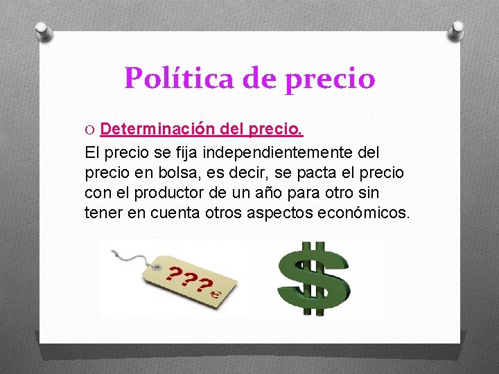 Política de precio O Determinación del precio. El precio se fija independientemente del precio