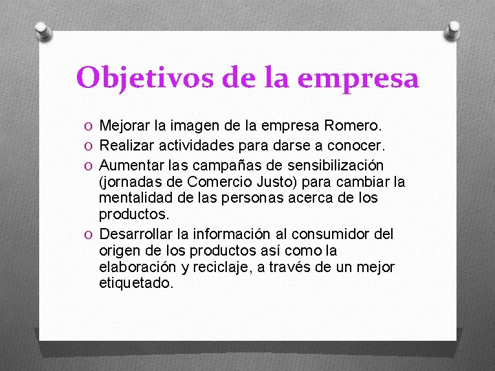 Objetivos de la empresa O Mejorar la imagen de la empresa Romero. O Realizar