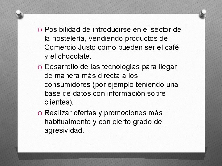 O Posibilidad de introducirse en el sector de la hostelería, vendiendo productos de Comercio