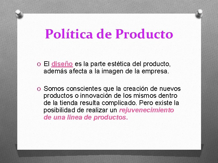 Política de Producto O El diseño es la parte estética del producto, además afecta