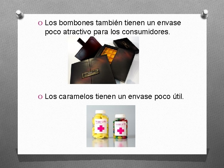 O Los bombones también tienen un envase poco atractivo para los consumidores. O Los