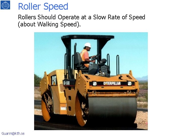 Roller Speed Rollers Should Operate at a Slow Rate of Speed (about Walking Speed).