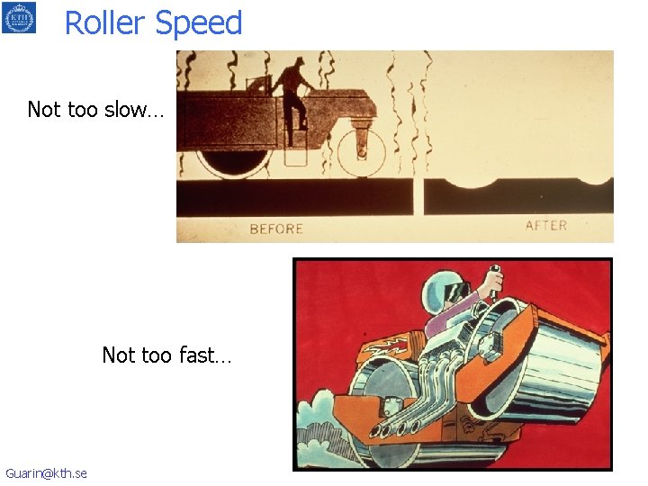 Roller Speed Not too slow… Not too fast… Guarin@kth. se 