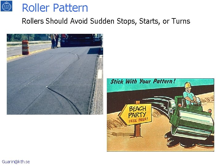 Roller Pattern Rollers Should Avoid Sudden Stops, Starts, or Turns Guarin@kth. se 