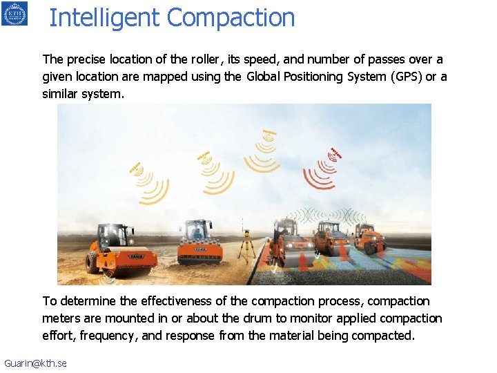 Intelligent Compaction The precise location of the roller, its speed, and number of passes