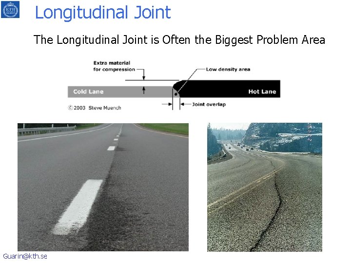 Longitudinal Joint The Longitudinal Joint is Often the Biggest Problem Area Guarin@kth. se 