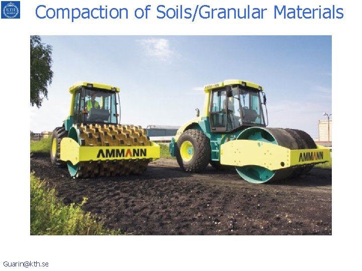 Compaction of Soils/Granular Materials Guarin@kth. se 