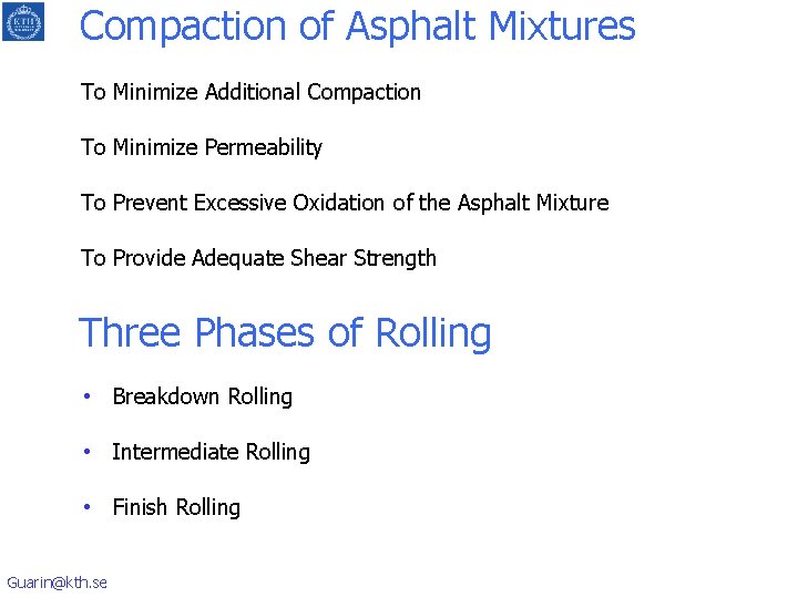 Compaction of Asphalt Mixtures To Minimize Additional Compaction To Minimize Permeability To Prevent Excessive