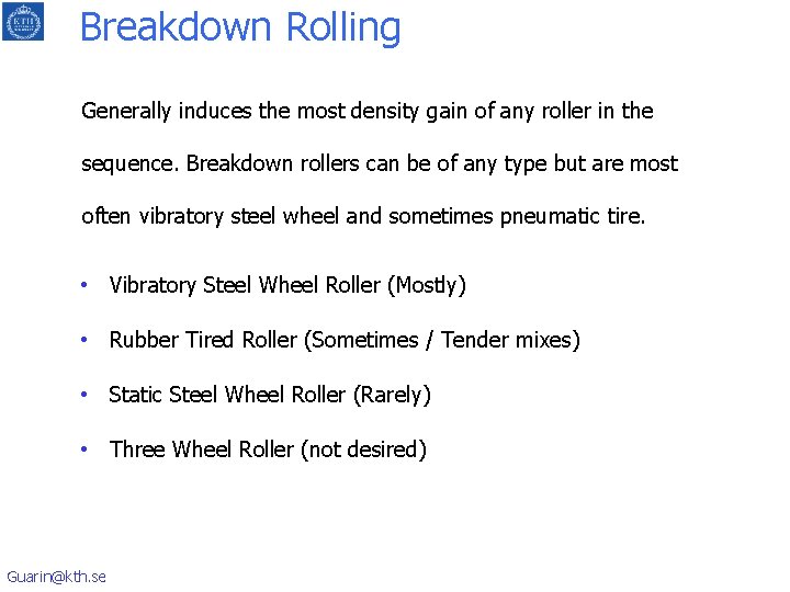 Breakdown Rolling Generally induces the most density gain of any roller in the sequence.