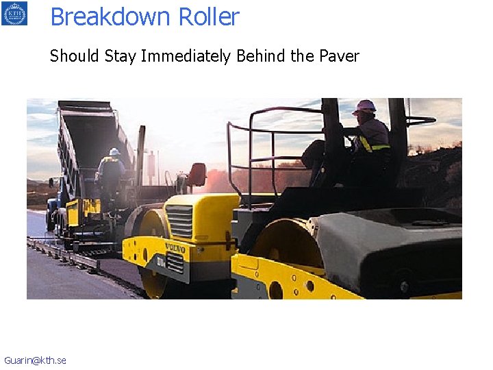 Breakdown Roller Should Stay Immediately Behind the Paver Guarin@kth. se 