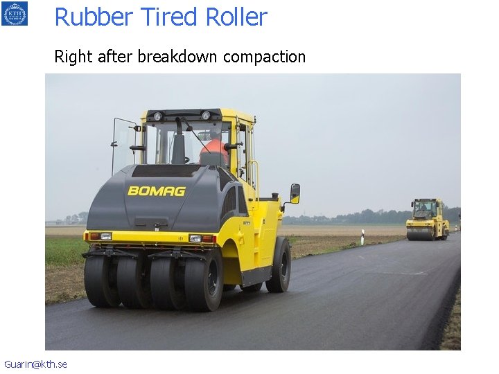 Rubber Tired Roller Right after breakdown compaction Guarin@kth. se 