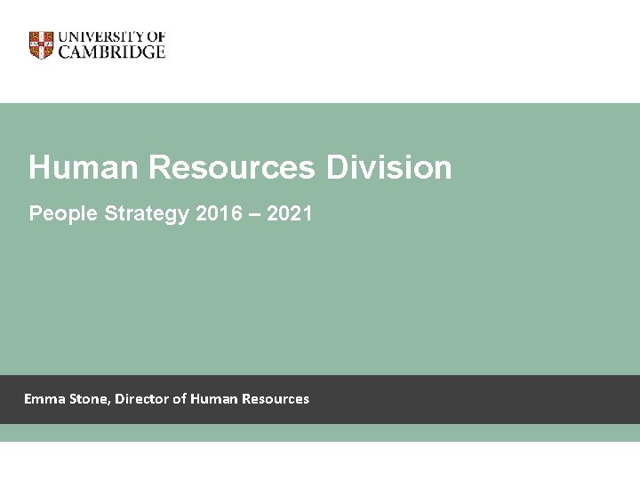 Human Resources Division Human Resources division People Strategy 2016 – 2021 Emma Stone, Director