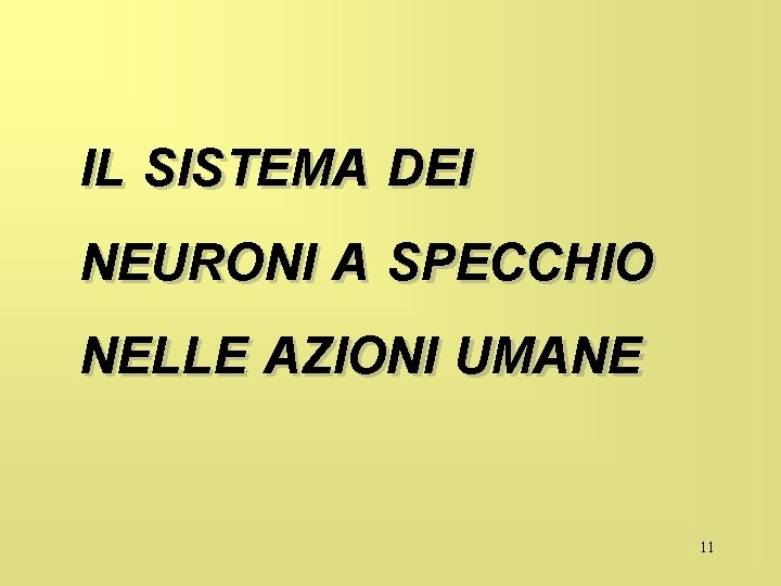 IL SISTEMA DEI NEURONI A SPECCHIO NELLE AZIONI UMANE 11 