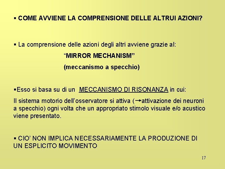 § COME AVVIENE LA COMPRENSIONE DELLE ALTRUI AZIONI? § La comprensione delle azioni degli