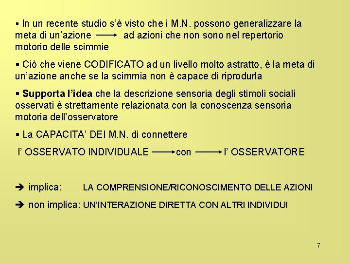 § In un recente studio s’è visto che i M. N. possono generalizzare la