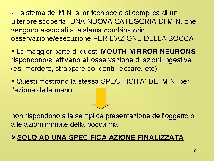 § Il sistema dei M. N. si arricchisce e si complica di un ulteriore