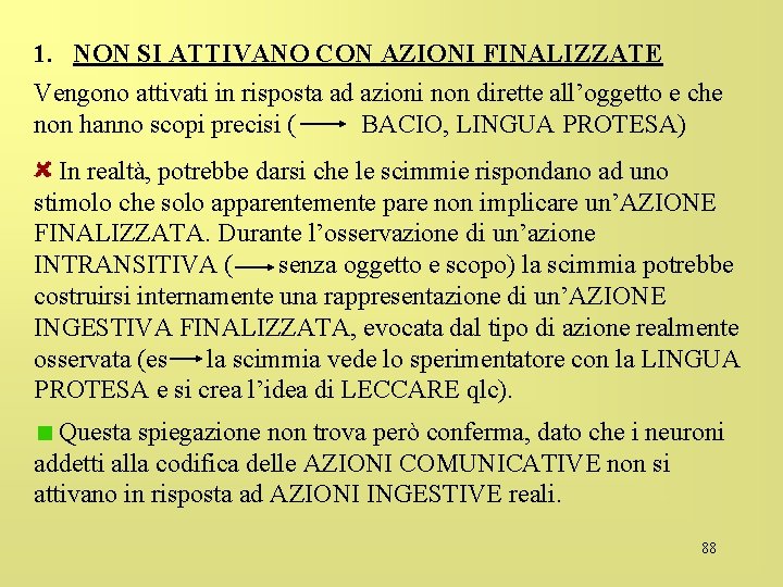 1. NON SI ATTIVANO CON AZIONI FINALIZZATE Vengono attivati in risposta ad azioni non