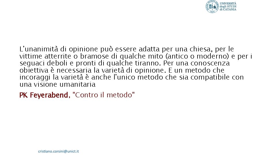 L'unanimità di opinione può essere adatta per una chiesa, per le vittime atterrite o