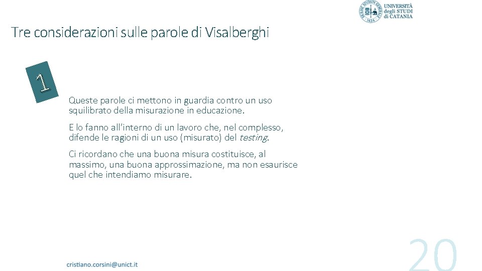 Tre considerazioni sulle parole di Visalberghi 1 Queste parole ci mettono in guardia contro