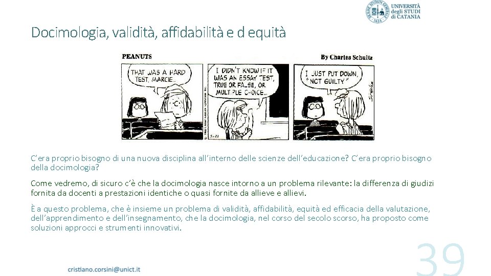 Docimologia, validità, affidabilità e d equità C’era proprio bisogno di una nuova disciplina all’interno