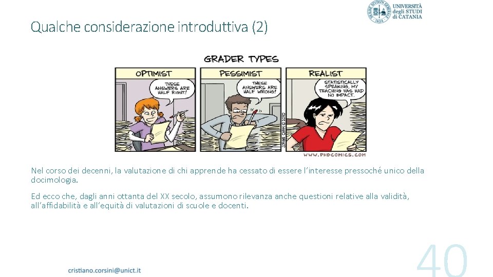 Qualche considerazione introduttiva (2) Nel corso dei decenni, la valutazione di chi apprende ha