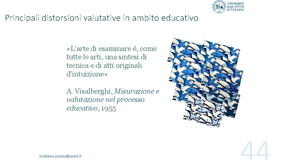 Principali distorsioni valutative in ambito educativo «L’arte di esaminare è, come tutte le arti,