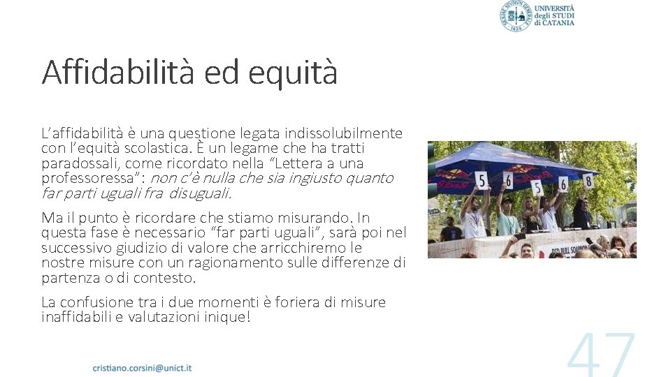 Affidabilità ed equità L’affidabilità è una questione legata indissolubilmente con l’equità scolastica. È un