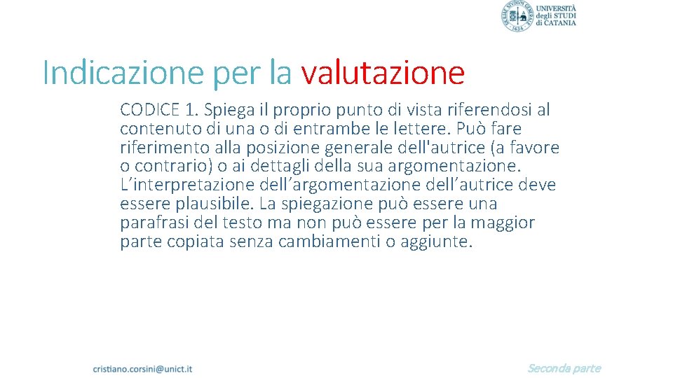 Indicazione per la valutazione CODICE 1. Spiega il proprio punto di vista riferendosi al