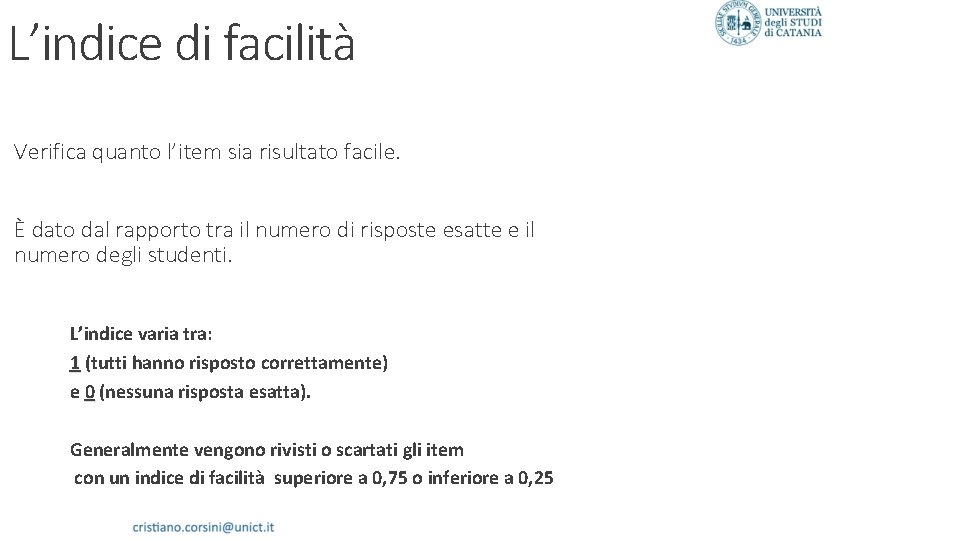 L’indice di facilità Verifica quanto l’item sia risultato facile. È dato dal rapporto tra