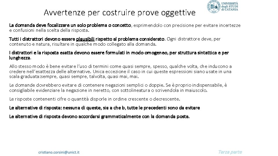 Avvertenze per costruire prove oggettive La domanda deve focalizzare un solo problema o concetto,