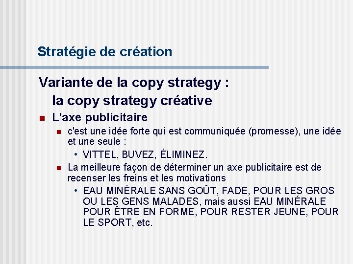 Stratégie de création Variante de la copy strategy : la copy strategy créative n